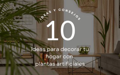 10 Ideas para Decorar tu Hogar con Plantas Artificiales